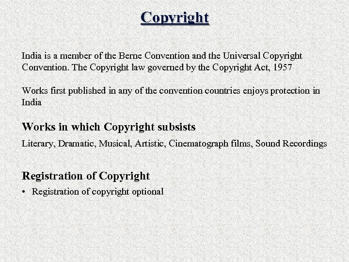 Copyright India is a member of the Berne Convention and the Universal Copyright Convention.