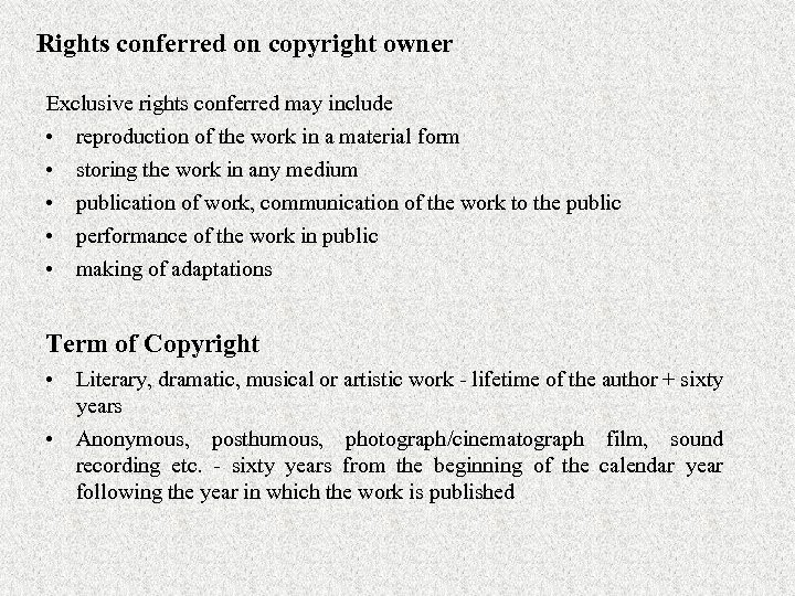 Rights conferred on copyright owner Exclusive rights conferred may include • reproduction of the