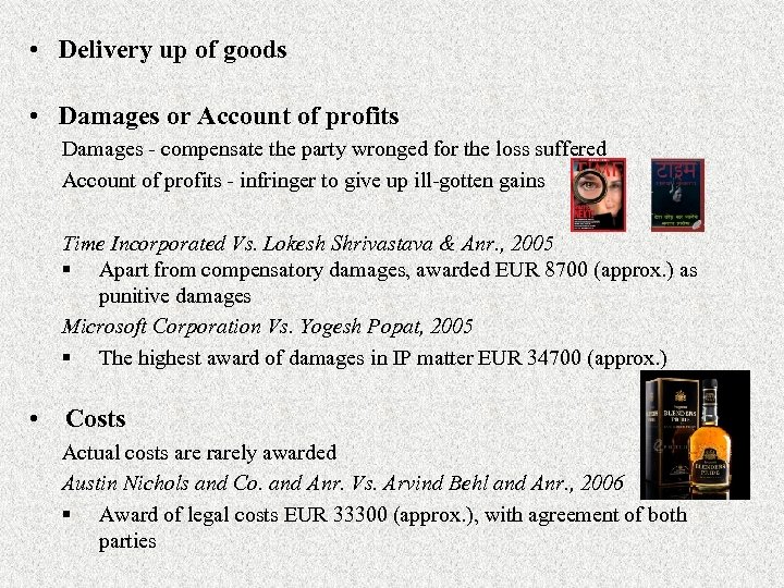  • Delivery up of goods • Damages or Account of profits Damages -