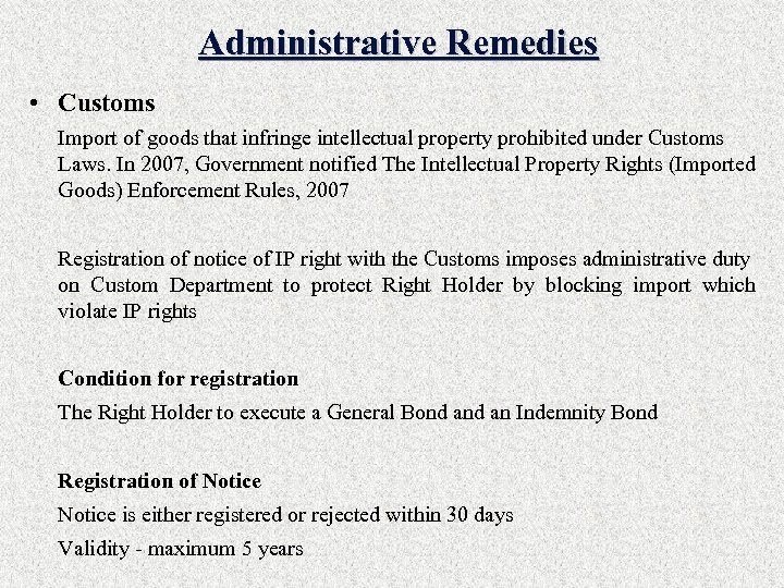 Administrative Remedies • Customs Import of goods that infringe intellectual property prohibited under Customs