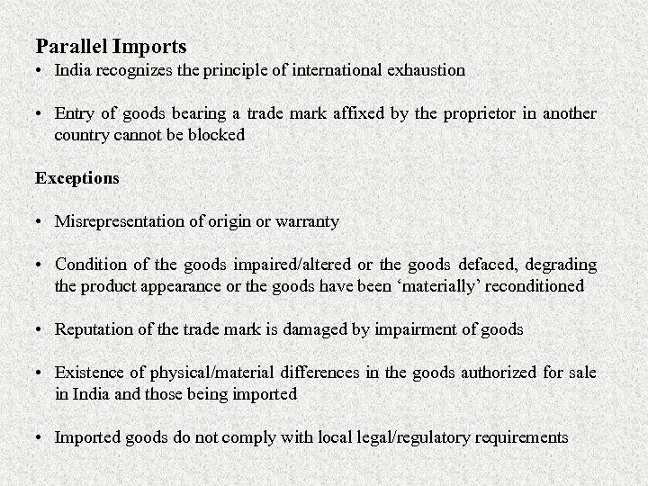 Parallel Imports • India recognizes the principle of international exhaustion • Entry of goods
