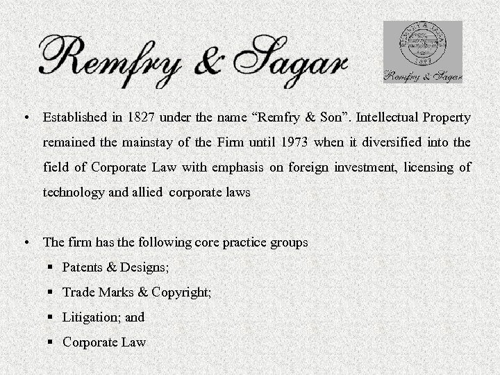  • Established in 1827 under the name “Remfry & Son”. Intellectual Property remained