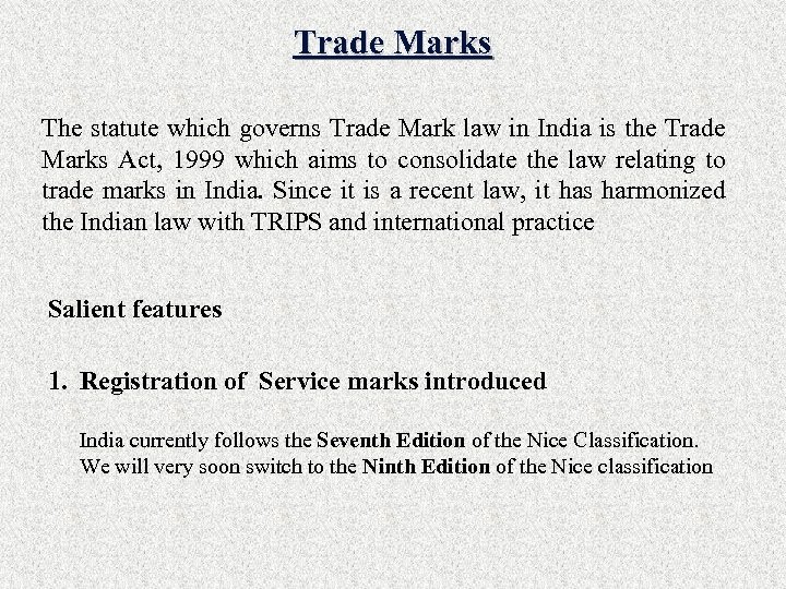 Trade Marks The statute which governs Trade Mark law in India is the Trade