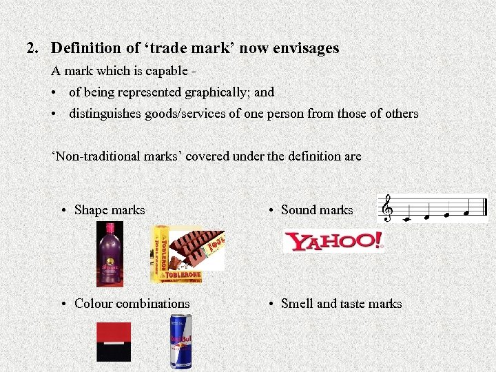 2. Definition of ‘trade mark’ now envisages A mark which is capable - •