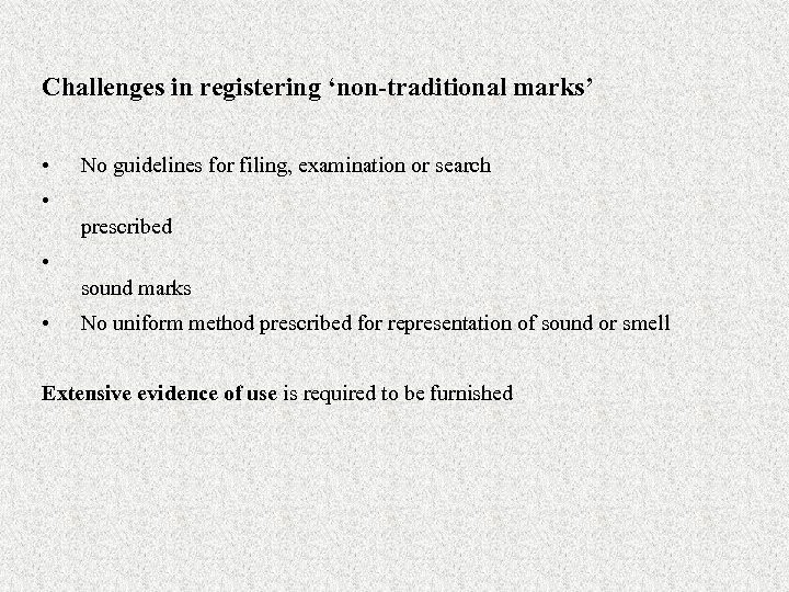 Challenges in registering ‘non-traditional marks’ • No guidelines for filing, examination or search •
