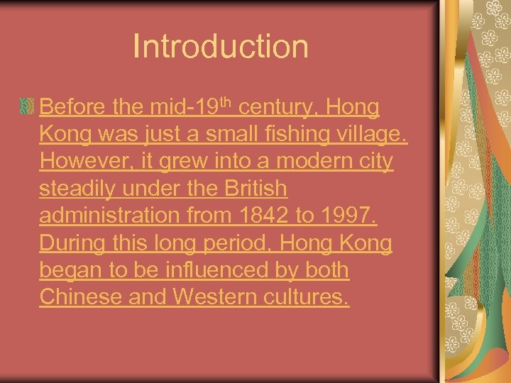 Introduction Before the mid-19 th century, Hong Kong was just a small fishing village.