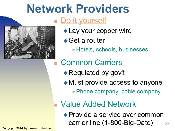 Network Providers n Do it yourself u Lay your copper wire u Get a