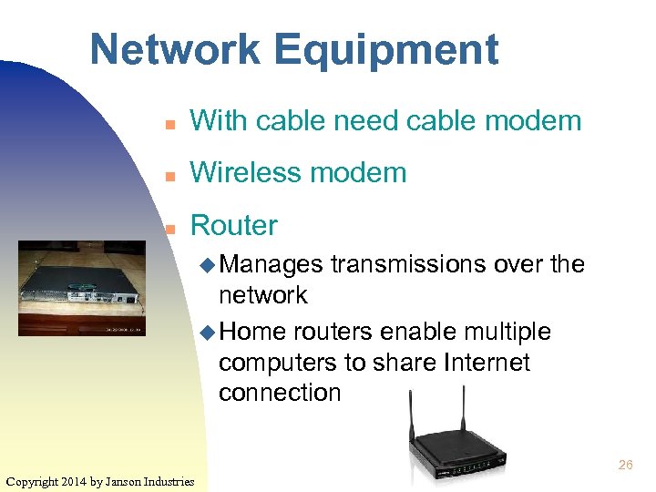 Network Equipment n With cable need cable modem n Wireless modem n Router u