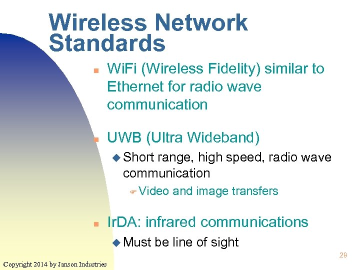Wireless Network Standards n n Wi. Fi (Wireless Fidelity) similar to Ethernet for radio