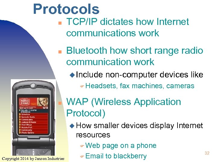 Protocols n n TCP/IP dictates how Internet communications work Bluetooth how short range radio