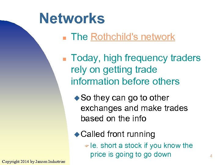 Networks n n The Rothchild's network Today, high frequency traders rely on getting trade