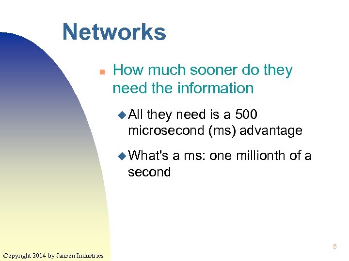 Networks n How much sooner do they need the information u All they need