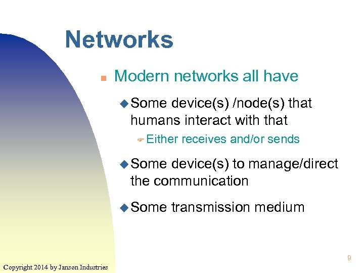 Networks n Modern networks all have u Some device(s) /node(s) that humans interact with