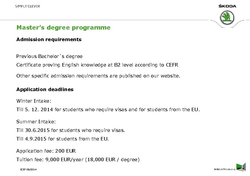 Master’s degree programme Admission requirements Previous Bachelor´s degree Certificate proving English knowledge at B