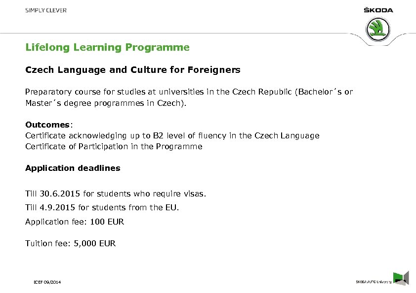 Lifelong Learning Programme Czech Language and Culture for Foreigners Preparatory course for studies at