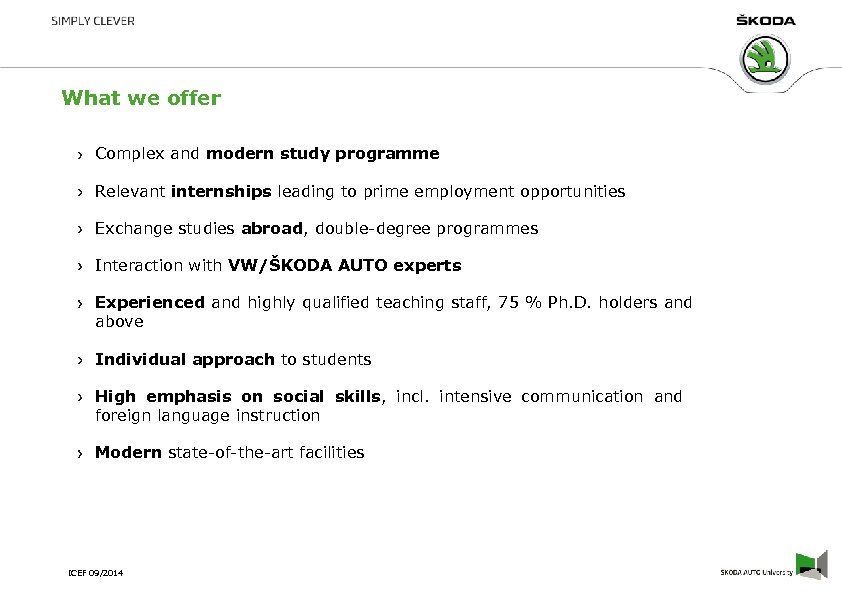 What we offer Complex and modern study programme Relevant internships leading to prime employment