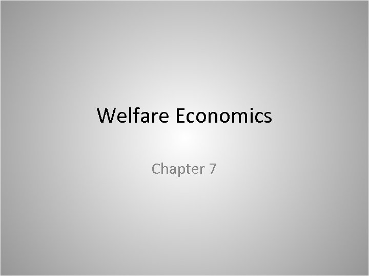 Welfare Economics Chapter 7 