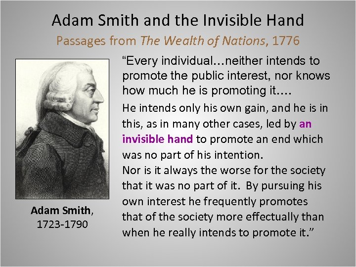 Adam Smith and the Invisible Hand Passages from The Wealth of Nations, 1776 Adam