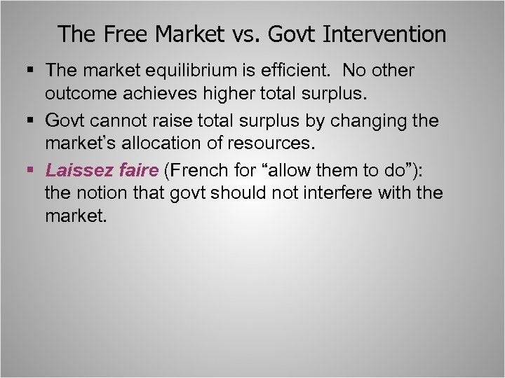 The Free Market vs. Govt Intervention § The market equilibrium is efficient. No other