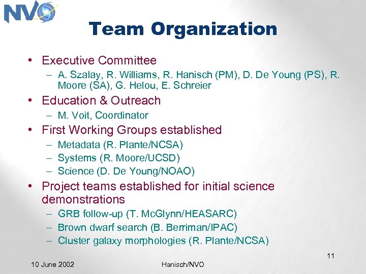 Team Organization • Executive Committee – A. Szalay, R. Williams, R. Hanisch (PM), D.