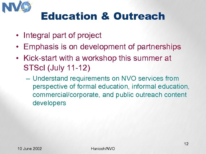 Education & Outreach • Integral part of project • Emphasis is on development of
