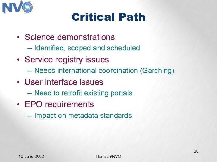 Critical Path • Science demonstrations – Identified, scoped and scheduled • Service registry issues