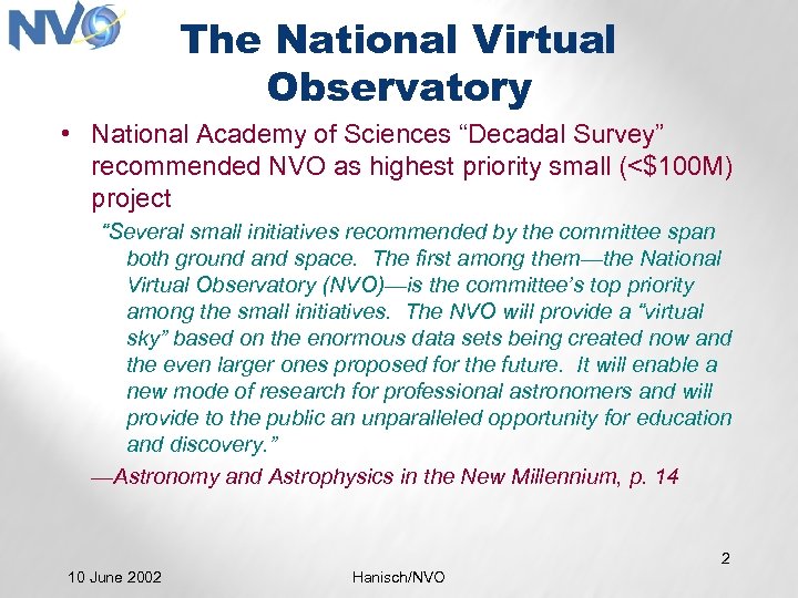 The National Virtual Observatory • National Academy of Sciences “Decadal Survey” recommended NVO as