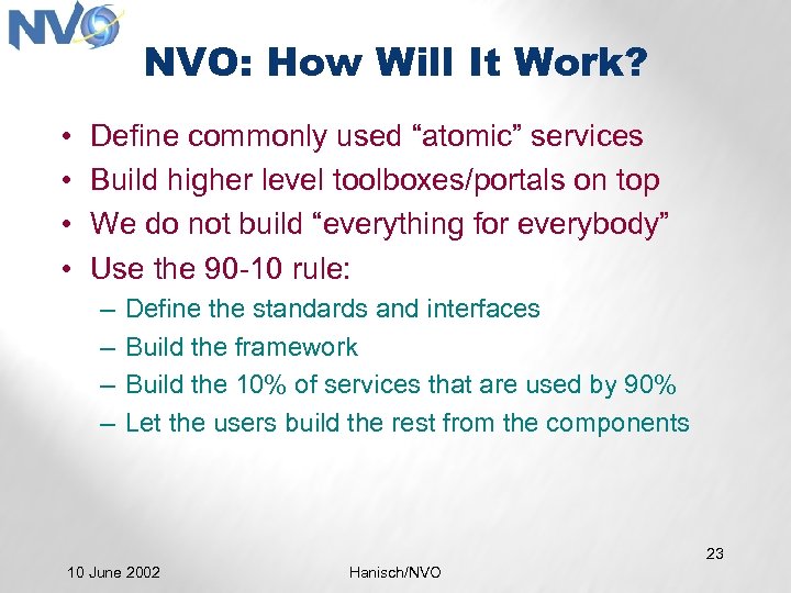 NVO: How Will It Work? • • Define commonly used “atomic” services Build higher