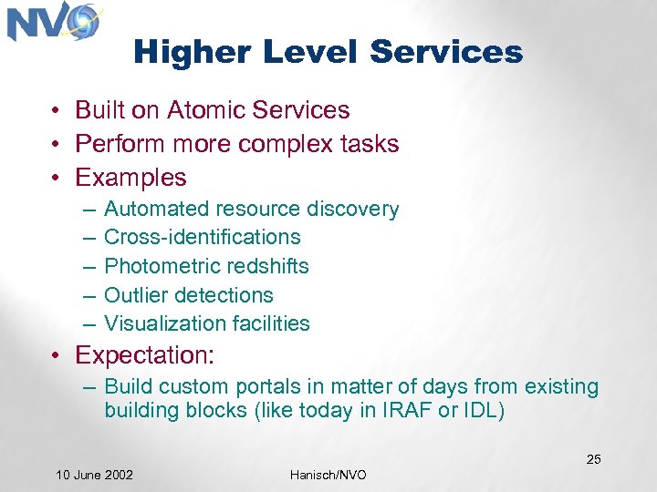 Higher Level Services • Built on Atomic Services • Perform more complex tasks •