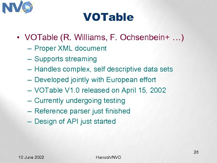 VOTable • VOTable (R. Williams, F. Ochsenbein+ …) – – – – Proper XML