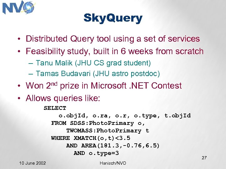 Sky. Query • Distributed Query tool using a set of services • Feasibility study,