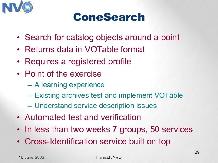 Cone. Search • • Search for catalog objects around a point Returns data in