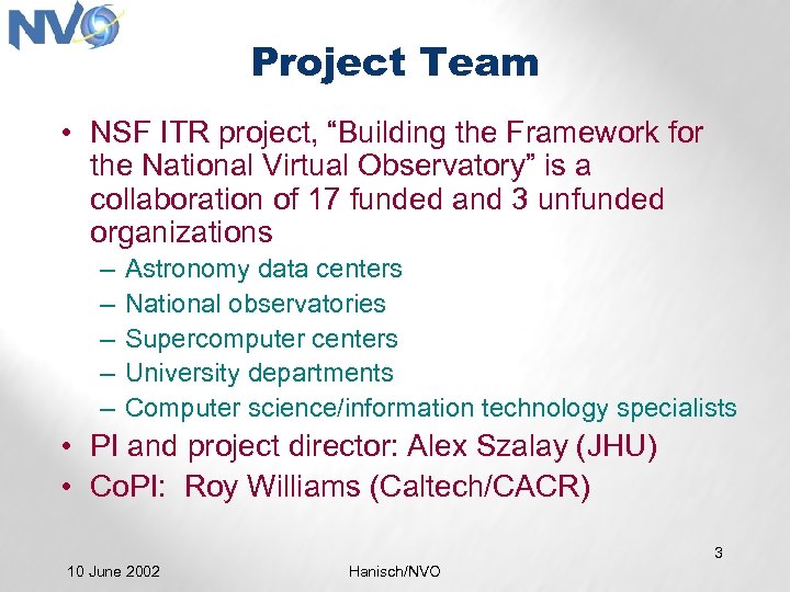 Project Team • NSF ITR project, “Building the Framework for the National Virtual Observatory”