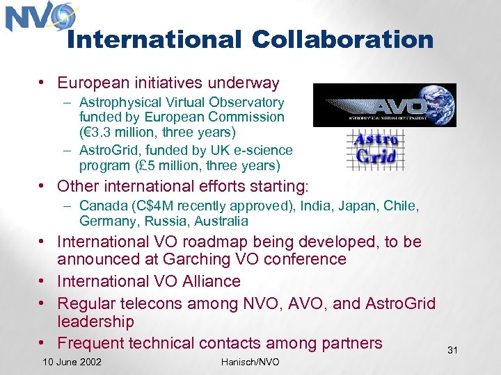 International Collaboration • European initiatives underway – Astrophysical Virtual Observatory funded by European Commission