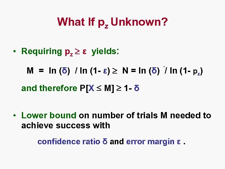 What If pz Unknown? • Requiring pz ε yields: M = ln (δ) /