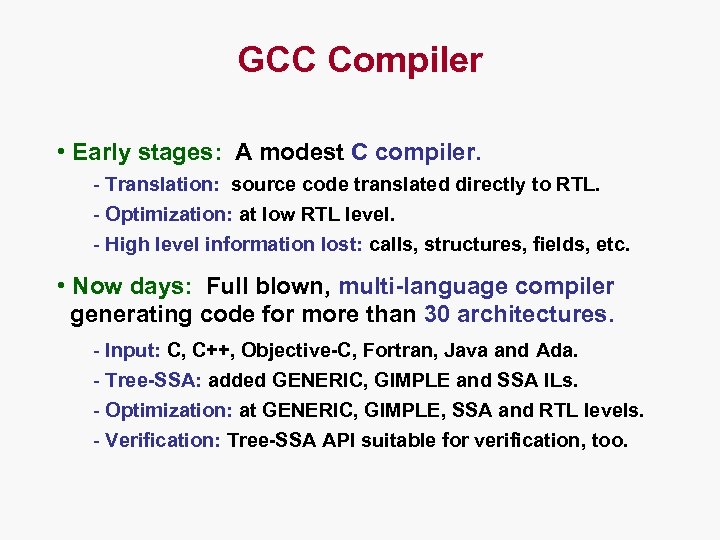 GCC Compiler • Early stages: A modest C compiler. - Translation: source code translated
