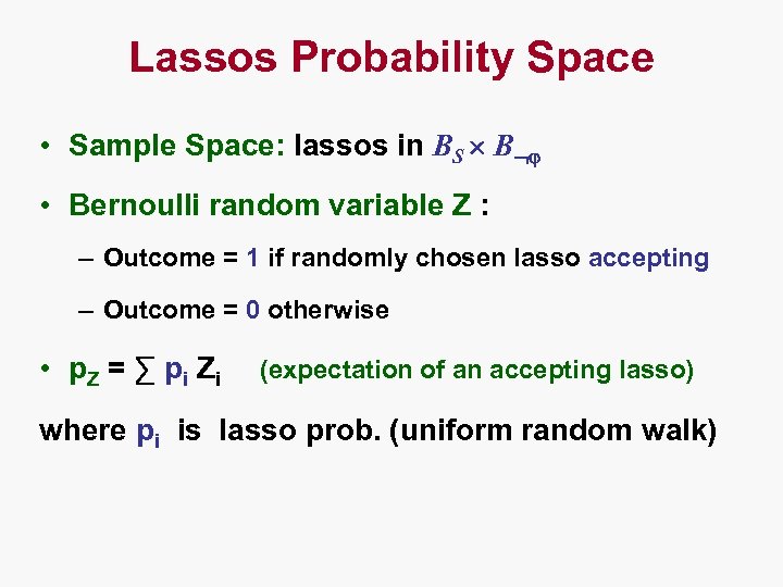 Lassos Probability Space • Sample Space: lassos in BS B • Bernoulli random variable