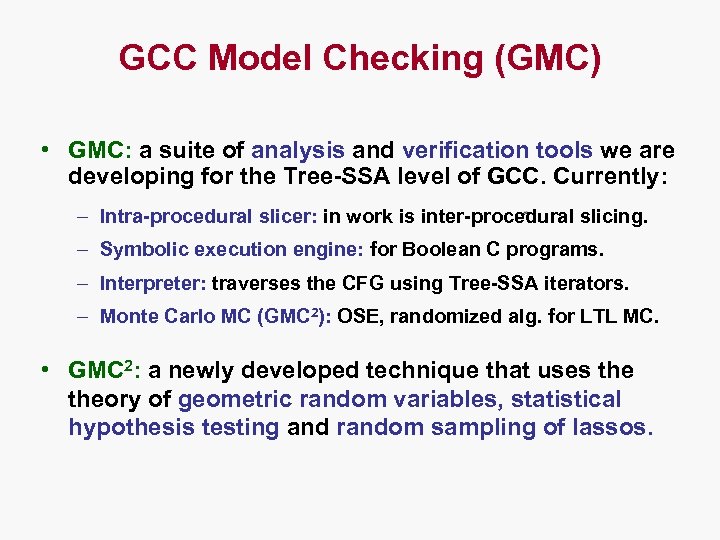 GCC Model Checking (GMC) • GMC: a suite of analysis and verification tools we