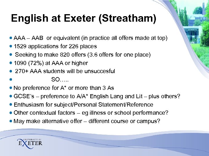English at Exeter (Streatham) AAA – AAB or equivalent (in practice all offers made