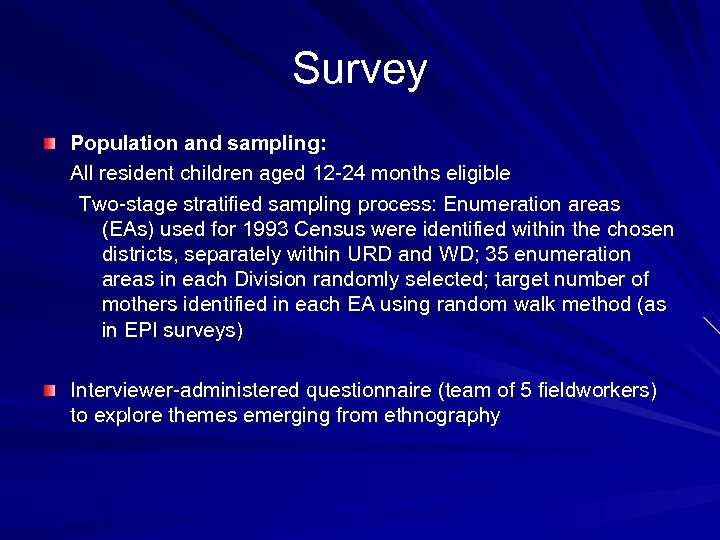 Survey Population and sampling: All resident children aged 12 -24 months eligible Two-stage stratified