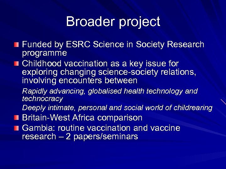 Broader project Funded by ESRC Science in Society Research programme Childhood vaccination as a