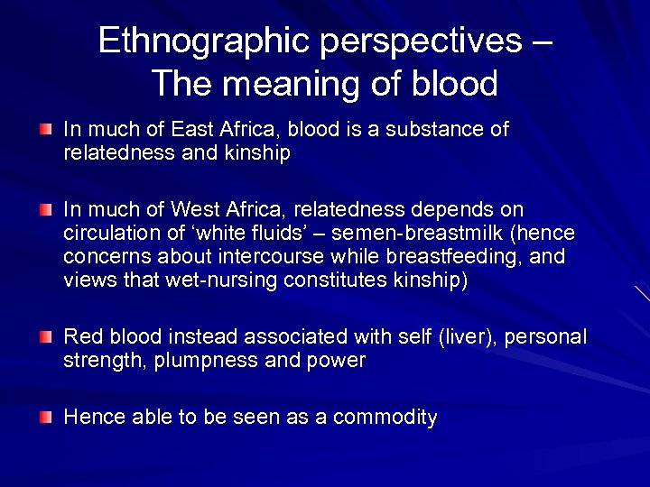 Ethnographic perspectives – The meaning of blood In much of East Africa, blood is