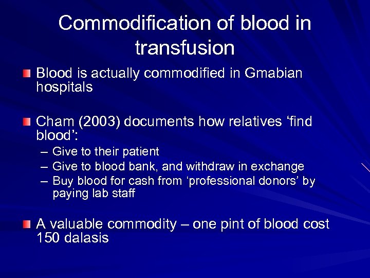 Commodification of blood in transfusion Blood is actually commodified in Gmabian hospitals Cham (2003)