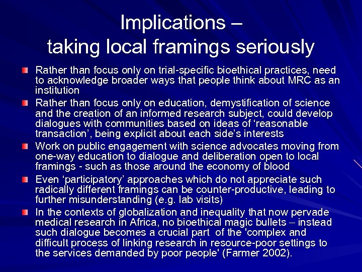 Implications – taking local framings seriously Rather than focus only on trial-specific bioethical practices,