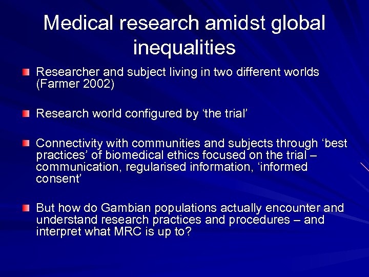 Medical research amidst global inequalities Researcher and subject living in two different worlds (Farmer