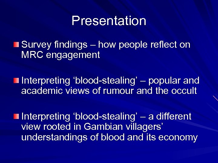 Presentation Survey findings – how people reflect on MRC engagement Interpreting ‘blood-stealing’ – popular