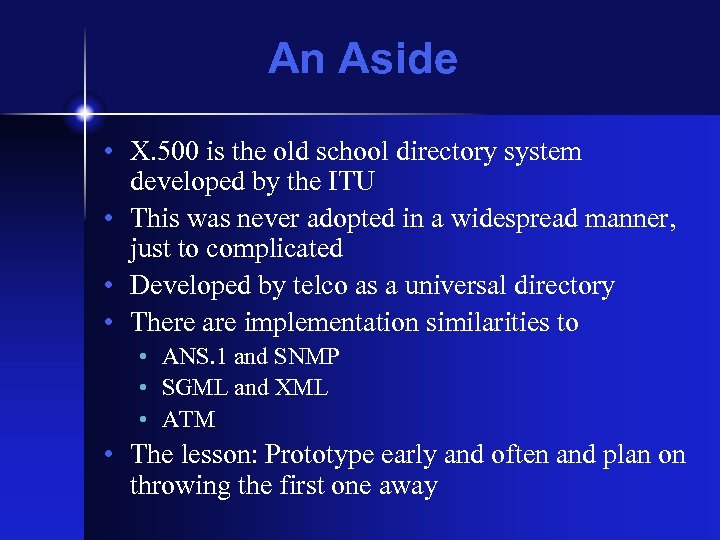 An Aside • X. 500 is the old school directory system developed by the