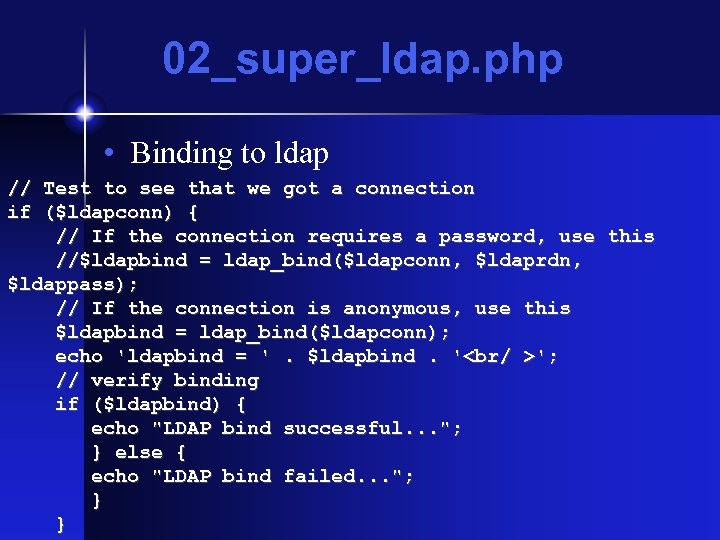 02_super_ldap. php • Binding to ldap // Test to see that we got a