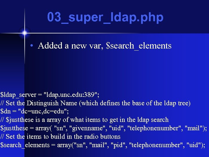 03_super_ldap. php • Added a new var, $search_elements $ldap_server = 