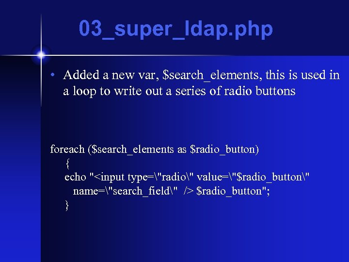 03_super_ldap. php • Added a new var, $search_elements, this is used in a loop